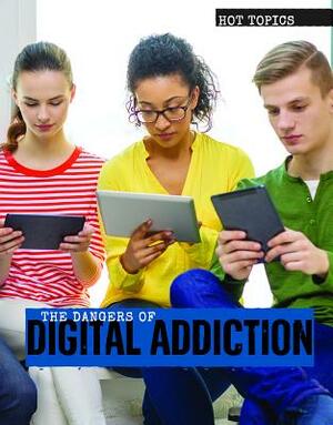 The Dangers of Digital Addiction by Amanda Vink