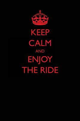 Keep Calm and Enjoy the Ride by Lynn Lang