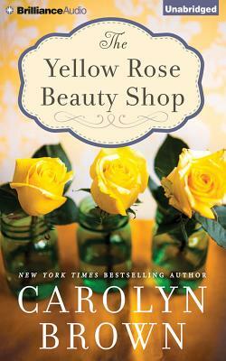 The Yellow Rose Beauty Shop by Carolyn Brown