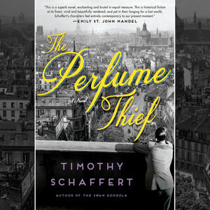 The Perfume Thief by Timothy Schaffert