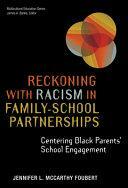 Reckoning with Racism in Schools: Building Collective Educational Justice in Family-School Partnerships by James A. Banks