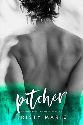 Pitcher: A Commander in Briefs Novella by Kristy Marie