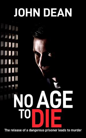 NO AGE TO DIE by John Dean, John Dean