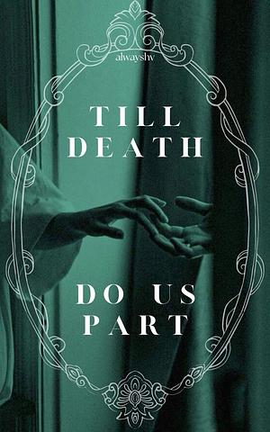 Till Death Do Us Part  by Alwayshv