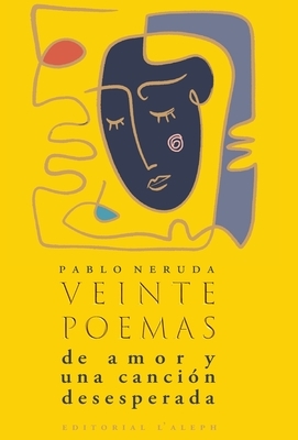 Veinte poemas de amor y una canción desesperada by Pablo Neruda