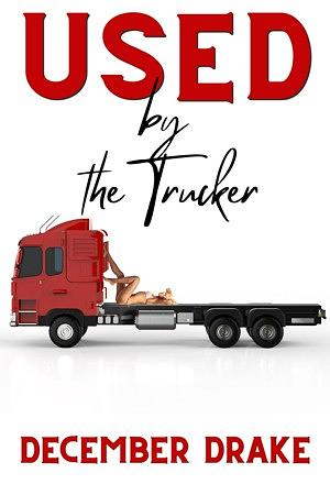 Used by the Trucker by December Drake