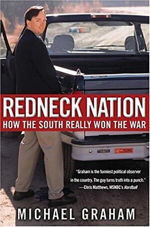 Redneck Nation: How the South Really Won the War by Michael Graham