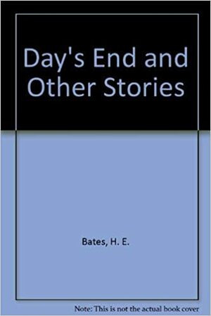 Day's End and Other Stories by H.E. Bates