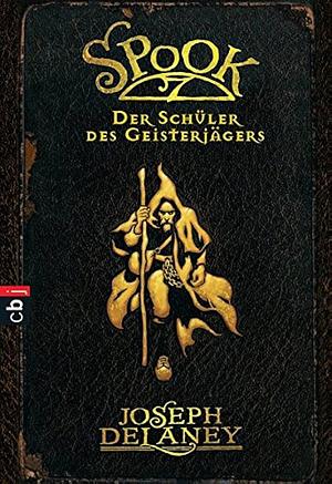 Spook: Der Schüler des Geisterjägers by Joseph Delaney