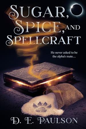 Sugar, Spice, and Spellcraft by D. E. Paulson