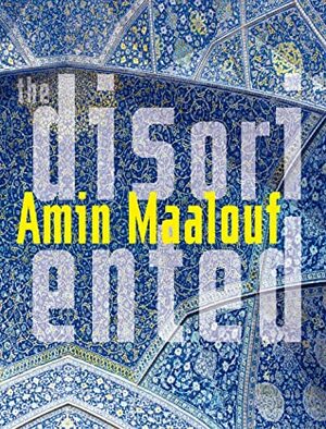 The Disoriented by Amin Maalouf, Frank Wynne