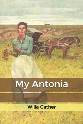 My Antonia by Willa Cather