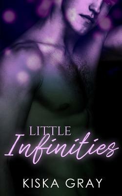Little Infinities by Kiska Gray