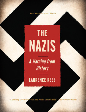 The Nazis - A Warning From History by Laurence Rees