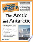 The Complete Idiot's Guide to the Arctic and Antarctic by Jack Williams