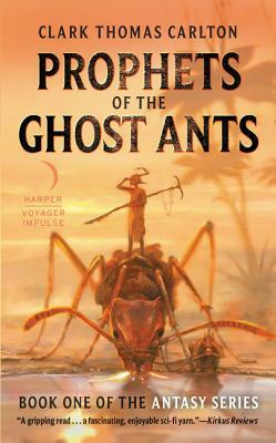 Prophets of the Ghost Ants by Clark Thomas Carlton