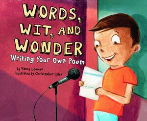 Words, Wit, and Wonder: Writing Your Own Poem by Nancy Loewen