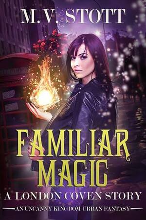 Familiar Magic by Matthew Stott, M.V. Stott