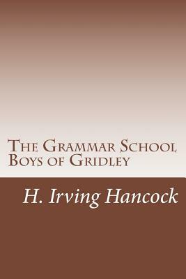 The Grammar School Boys of Gridley by H. Irving Hancock