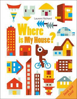 Where Is My House?: Seek and Find by Laurent Richard, Laurent Richard