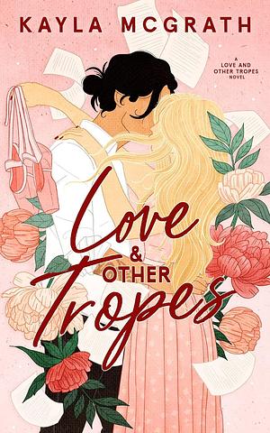 Love & Other Tropes by Kayla McGrath, Kayla McGrath