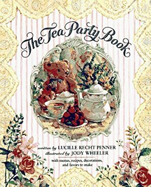 The Tea Party Book by Jody Wheeler, Lucille Recht Penner