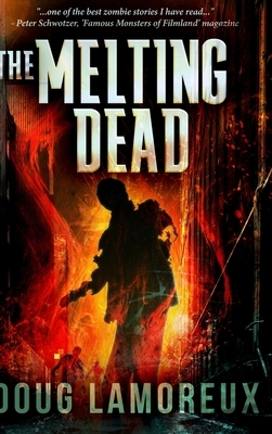 The Melting Dead: Large Print Hardcover Edition by Doug Lamoreux