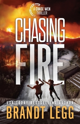 Chasing Fire by Brandt Legg