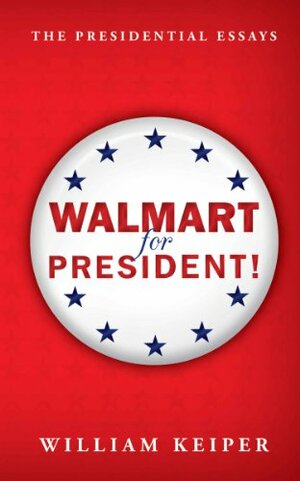 Walmart for President! by William Keiper