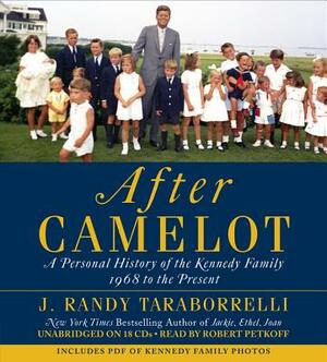 After Camelot: A Personal History of the Kennedy Family--1968 to the Present by J. Randy Taraborrelli