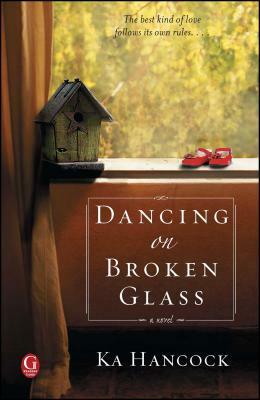 Dancing on Broken Glass by Ka Hancock