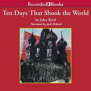 Ten Days that Shook the World by John Reed