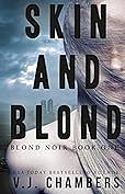 Skin and Blond by V.J. Chambers