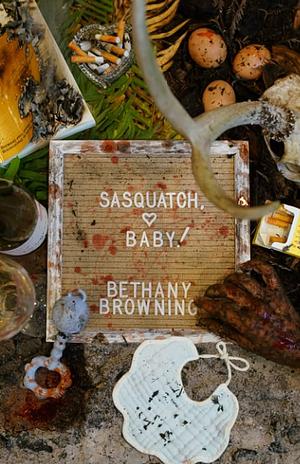 Sasquatch, Baby!  by Bethany Browning