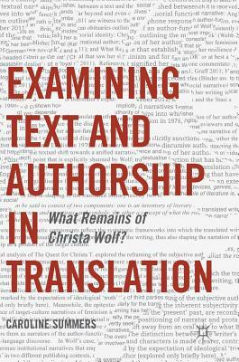 Examining Text and Authorship in Translation: What Remains of Christa Wolf? by Caroline Summers