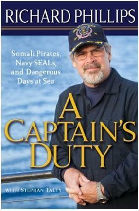 A Captain's Duty: Somali Pirates, Navy SEALs, and Dangerous Days at Sea by Stephan Talty, Richard Phillips
