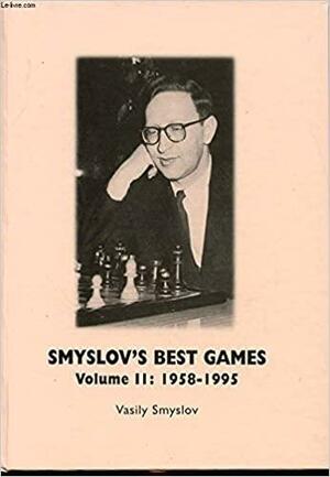 Smyslov's Best Games, Volume II: 1958-1995 by Vasily V. Smyslov