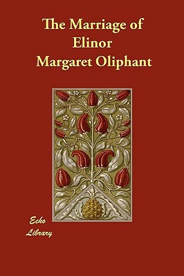 The Marriage of Elinor by Margaret Oliphant