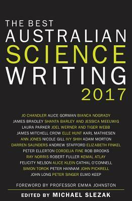 The Best Australian Science Writing 2017 by Michael Slezak