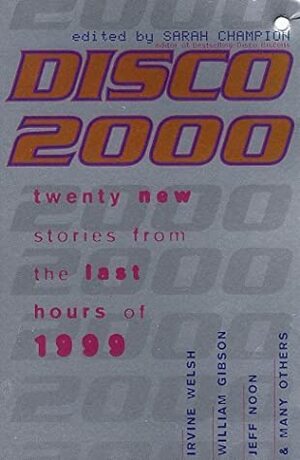 Disco 2000 by Margaret Millar, Paul Di Filippo, Poppy Z. Brite, Douglas Rushkoff, Bill Drummond, Neal Stephenson, Steve Beard, Grant Morrison, Tanya Glyde, Pat Cadigan, Steve Aylett, Robert Anton Wilson, Courttia Newland, Jonathan Brook, Sarah Champion, Charlie Hall, Doug Hawes, Nicholas Blincoe, Helen Mead, Douglas Copeland