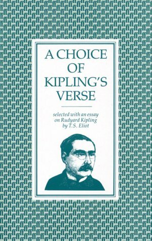 A Choice of Kipling's Verse by Rudyard Kipling, T.S. Eliot