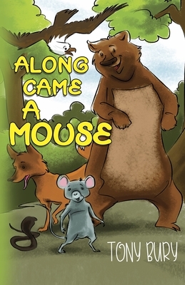 Along Came a Mouse by Tony Bury