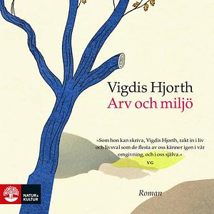 Arv och miljö by Vigdis Hjorth