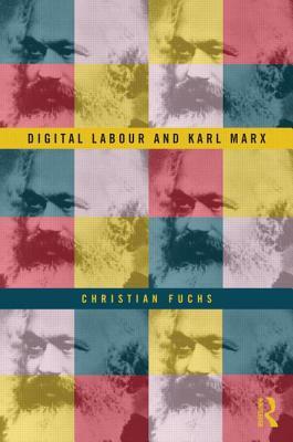 Digital Labour and Karl Marx by Christian Fuchs