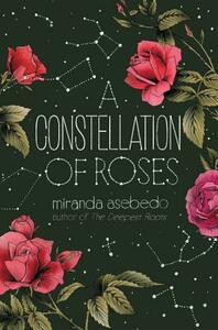 A Constellation of Roses by Miranda Asebedo