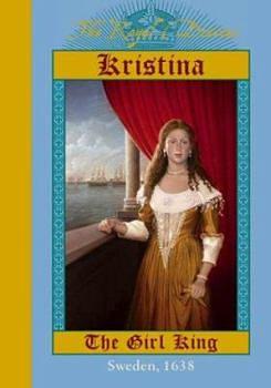 Kristina, the Girl King, Sweden 1638 by Caroline Meyer