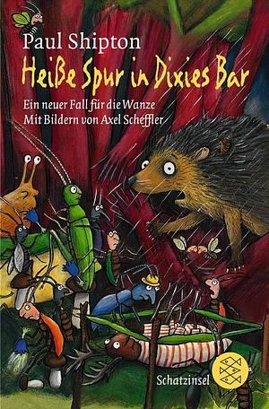 Heiße Spur in Dixies Bar: Ein neuer Fall für die Wanze by Stephanie Menge, Paul Shipton