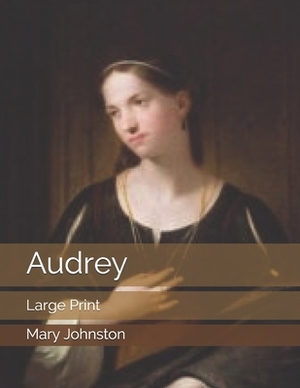 Audrey: Large Print by Mary Johnston