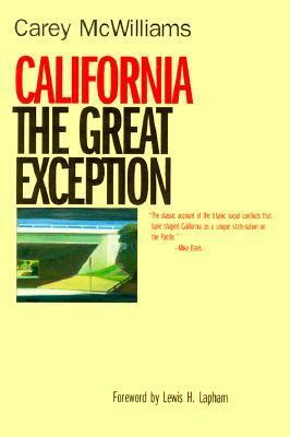 California: The Great Exception by Carey McWilliams, Lewis H. Lapham