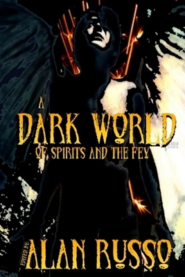 A Dark World of Spirits and The Fey by T. Fox Dunham, Kevin Adams, Jay Wilburn